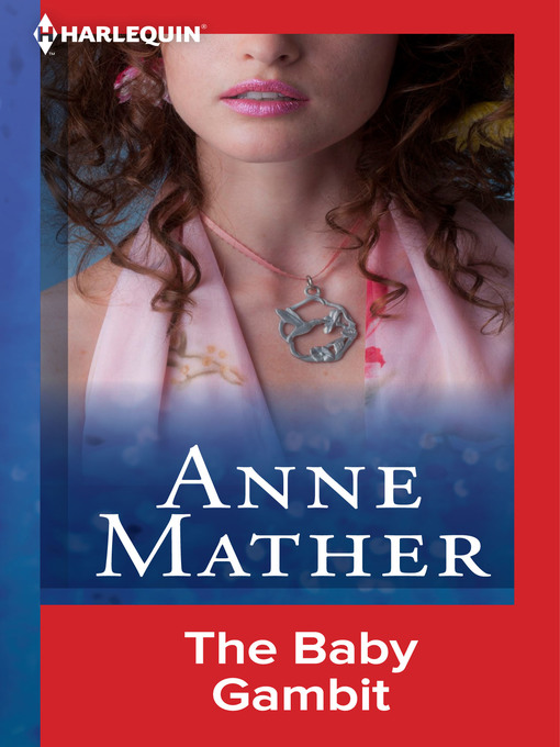 Title details for The Baby Gambit by Anne Mather - Available